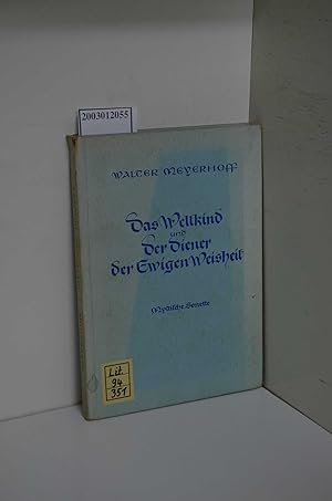 Seller image for Das Weltkind und der Diener der ewigen Weisheit : Mystische Sonette / Walter Meyerhoff for sale by ralfs-buecherkiste