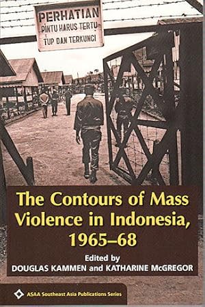 The Contours of Mass Violence in Indonesia 1965-68.