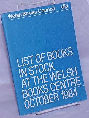 Seller image for List of Books in Stock at the Welsh Book Center, October 1984 / Rhestr O Lyfrau Yn Y Ganolfan Llyfrau Cymraeg, Hydref 1984 for sale by Bolerium Books Inc.