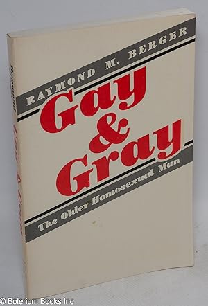 Seller image for Gay and Gray: the older homosexual man for sale by Bolerium Books Inc.