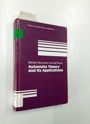Seller image for Automata theory and its applications Bakhadyr Khoussainov ; Anil Nerode / Progress in computer science and applied logic ; Vol. 21 for sale by Versand-Antiquariat Konrad von Agris e.K.