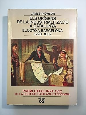 Els orígens de la industrialització a Catalunya, El cotó a Barcelona (1728-1832) (Estudis i Docum...