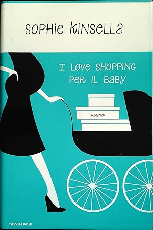 Immagine del venditore per I LOVE SHOPPING PER IL BABY - SOPHIE KINSELLA venduto da Libreria Peterpan