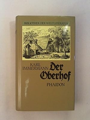 Image du vendeur pour Der Oberhof : e. westfl. Bauerngeschichte. Karl Immermann. Mit 56 Ill. von Benjamin Vautier / Bibliothek der Weltliteratur mis en vente par Antiquariat Johannes Hauschild