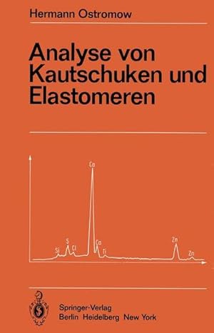 Analyse von Kautschuken und Elastomeren (Anleitungen für die chemische Laboratoriumspraxis, 16)