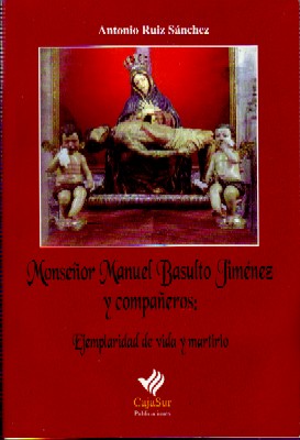 MONSEÑOR MANUEL BASULTO JIMÉNEZ Y COMPAÑEROS: EJEMPLARIDAD DE VIDA Y MARTIRIO