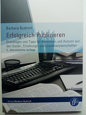 Bild des Verkufers fr Erfolgreich Publizieren - Grundlagen und Tipps fr Autorinnen und Autoren aus den Sozial-, Erziehungs- und Geisteswissenschaften zum Verkauf von Versandantiquariat Jena