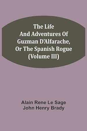 Imagen del vendedor de The Life And Adventures Of Guzman D\ Alfarache, Or The Spanish Rogue (Volume III) a la venta por moluna