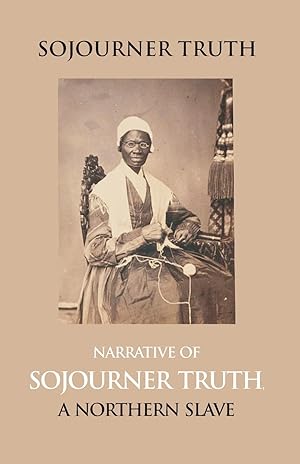 Image du vendeur pour Narrative Of Sojourner Truth, A Northern Slave, Emancipated From Bodily Servitude By The State Of New York, In 1828. With A Portrait mis en vente par moluna
