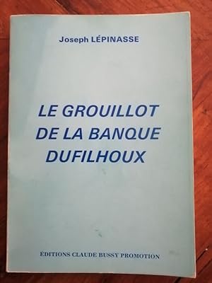 Le grouillot de la banque Dufilhoux 1989 - LEPINASSE Joseph - Récit autobiographique romancé Auto...
