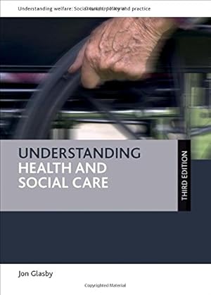 Immagine del venditore per Understanding Health and Social Care (Understanding Welfare: Social Issues, Policy and Practice) by Glasby, Jon [Paperback ] venduto da booksXpress