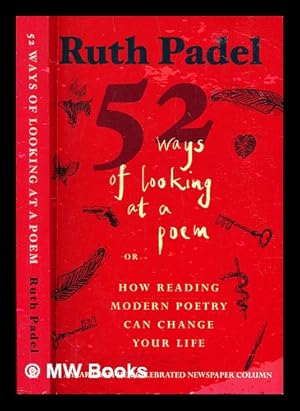 Bild des Verkufers fr 52 ways of looking at a poem, or, How reading modern poetry can change your life zum Verkauf von MW Books Ltd.