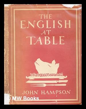 Bild des Verkufers fr The English at table / John Hampson ; with 8 plates in colour and 25 illustrations in black & white zum Verkauf von MW Books Ltd.