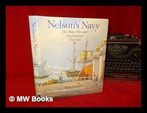 Imagen del vendedor de Nelson's navy : the ships, men and organisation 1793-1815 / Brian Lavery ; foreword by Patrick O'Brian a la venta por MW Books