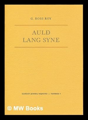 Image du vendeur pour Auld lang syne / [edited by] G. Ross Roy ; music transcriptions by Laurel E. Thompson and Jonathan D. Ensminger mis en vente par MW Books Ltd.