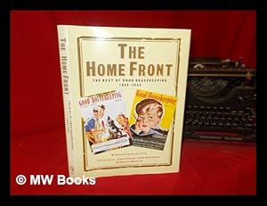 Imagen del vendedor de The Home front : the best of Good Housekeeping 1939-1945 / compiled by Brian Braithwaite, Nolle Walsh, Glyn Davies a la venta por MW Books Ltd.