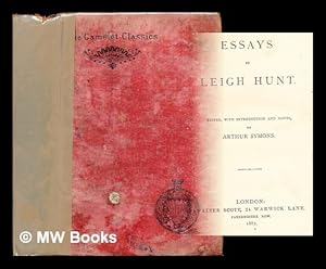 Image du vendeur pour Essays by Leigh Hunt / edited, with introduction and notes, by Arthur Symons mis en vente par MW Books