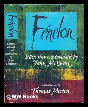 Image du vendeur pour Fnelon letters / chosen and translated by John McEwen ; introduction by Thomas Merton mis en vente par MW Books