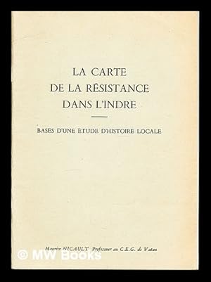 Bild des Verkufers fr La carte De La Rsistance Dans L'Indre: bases d'une tude d'histoire locale zum Verkauf von MW Books