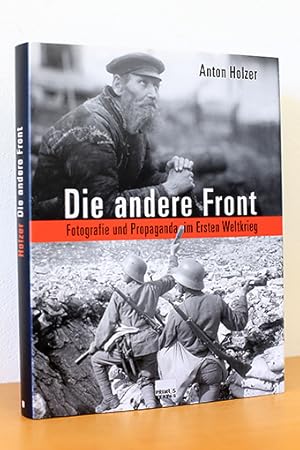 Die andere Front. Fotografie und Propaganda im Ersten Weltkrieg