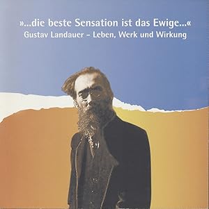 Seller image for die beste Sensation ist das Ewige .". Gustav Landauer - Leben, Werk und Wirkung. for sale by Antiquariat Lenzen