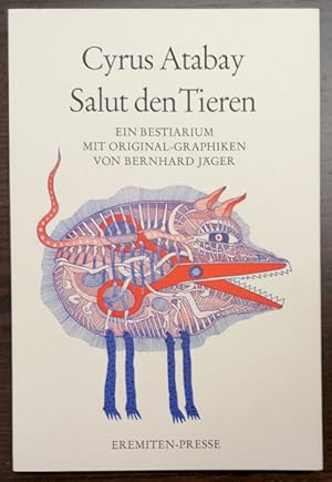 Salut den Tieren. Ein Bestiarium mit Orig.-Graphiken von Bernhard Jäger. Vom Autor und Künstler i...