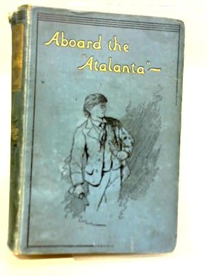 Image du vendeur pour Aboard the Atalanta: The Story of A Truant mis en vente par World of Rare Books