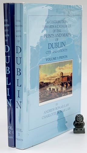 A Contribution Towards a Catalogue of the Prints and Maps of Dublin City and County. Volume 1: Pr...