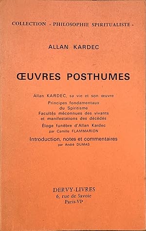 Image du vendeur pour Oeuvres posthumes. Allan Kardec, sa vie, et son oeuvre. Principes fondamentaux du Spiritisme. Facults mconnues des vivants et manifestations des dcds. loge funbre d Allan Kardec par Camille Flammarion. Introduction, notes et commentaires par Andr Dumas. mis en vente par Le Songe de Polia