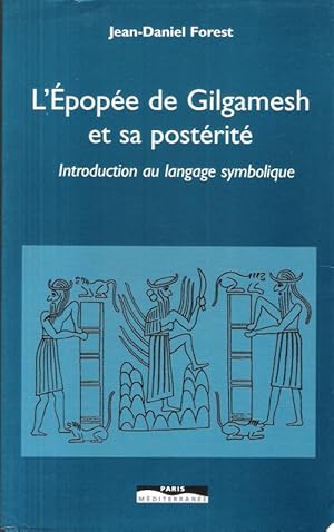 L'Épopée De Gilgamesh et Sa prostérité : Introduction au Langage Symbolique