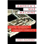 Seller image for America's War Machine Vested Interests, Endless Conflicts for sale by eCampus