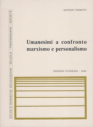 Imagen del vendedor de Umanesimi a confronto marxismo e personalismo a la venta por Arca dei libri di Lorenzo Casi