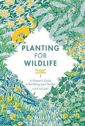 Bild des Verkufers fr Planting for Wildlife : A Grower's Guide to Rewilding Your Garden zum Verkauf von AHA-BUCH GmbH
