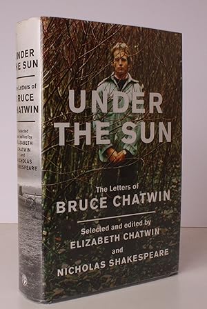 Bild des Verkufers fr Under the Sun. The Letters of Bruce Chatwin. Selected and edited by Elizabeth Chatwin and Nicholas Shakespeare. FINE COPY IN UNCLIPPED DUSTWRAPPER zum Verkauf von Island Books