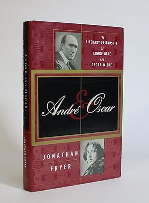 Andre & Oscar: The Literary Friendship of Andre Gide and Oscar Wilde