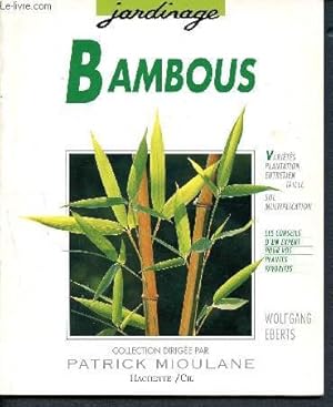 Image du vendeur pour Bambous - jardinage - varits plantation entretien taille sol multiplication - les conseils d'un expert pour vos plantes favorites - N8 mis en vente par Le-Livre