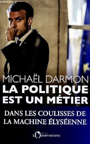 Seller image for La politique est un mtier - Dans les coulisses de la machine lysenne for sale by Le-Livre