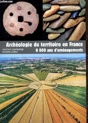 Bild des Verkufers fr Archologie du territoire en France - 8000 ans d'amnagements (Collection "Archologies de la France") zum Verkauf von Le-Livre