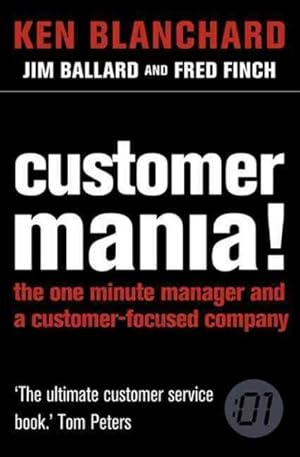 Imagen del vendedor de Customer Mania! : It's Never Too Late to Build a Customer-focused Company a la venta por GreatBookPrices