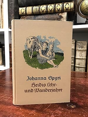 Heidis Lehr- und Wanderjahre. Eine Geschichte für Kinder und solche, die Kinder lieb haben.