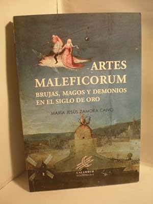 Artes Maleficorum. Brujas, magos y demonios en el Siglo de Oro