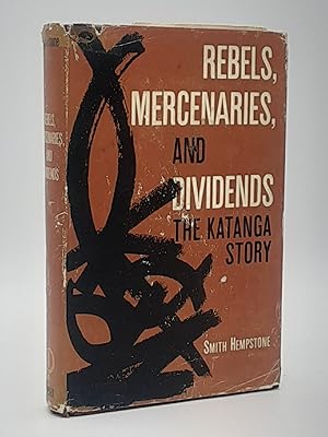 Rebels, Mercenaries, and Dividends: The Katanga Story.