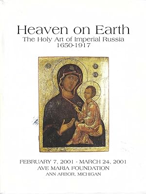 Seller image for Heaven on Earth: The Holy Art of Imperial Russia 1650-1917, February 7,2001-March 24, 2001 for sale by Bishop's Curiosities