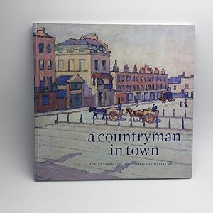 Seller image for A COUNTRYMAN IN TOWN: ROBERT BEVAN AND THE CUMBERLAND MARKET GROUP. for sale by Any Amount of Books