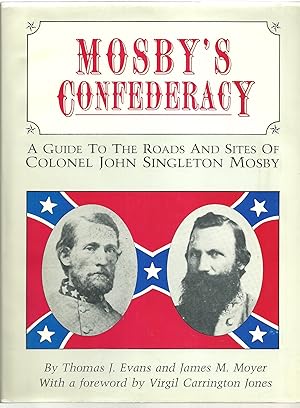 Bild des Verkufers fr Mosby's Confederacy: A Guide To The Roads And Sites Of Colonel John Singleton Mosby zum Verkauf von Sabra Books