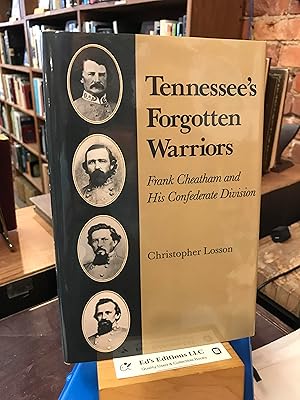 Tennessee's Forgotten Warriors: Frank Cheatham and His Confederate Division