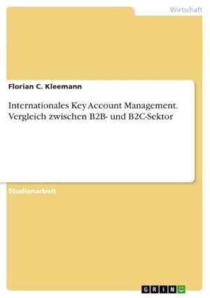 Bild des Verkufers fr Internationales Key Account Management. Vergleich zwischen B2B- und B2C-Sektor zum Verkauf von AHA-BUCH GmbH