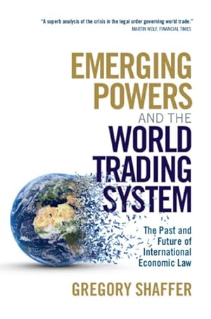 Seller image for Emerging Powers and the World Trading System : The Past and Future of International Economic Law for sale by GreatBookPrices