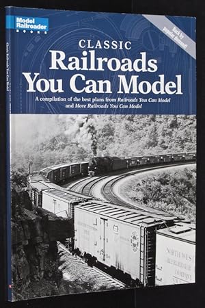 Bild des Verkufers fr Classic Railroads You Can Model: A compilation of the best plans from 'Railroads You Can Model' and 'More Railroads You Can Model' zum Verkauf von Eyebrowse Books, MWABA