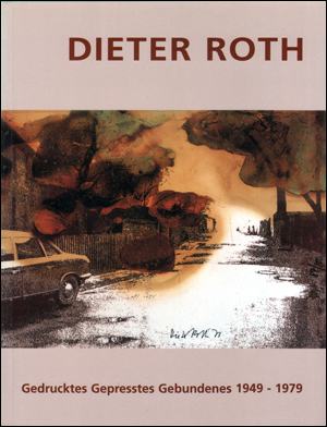 Seller image for Dieter Roth : Gedrucktes Gepresstes Gebundenes 1949 - 1979 / Printed Pressed Bound 1949 - 1979 for sale by Specific Object / David Platzker